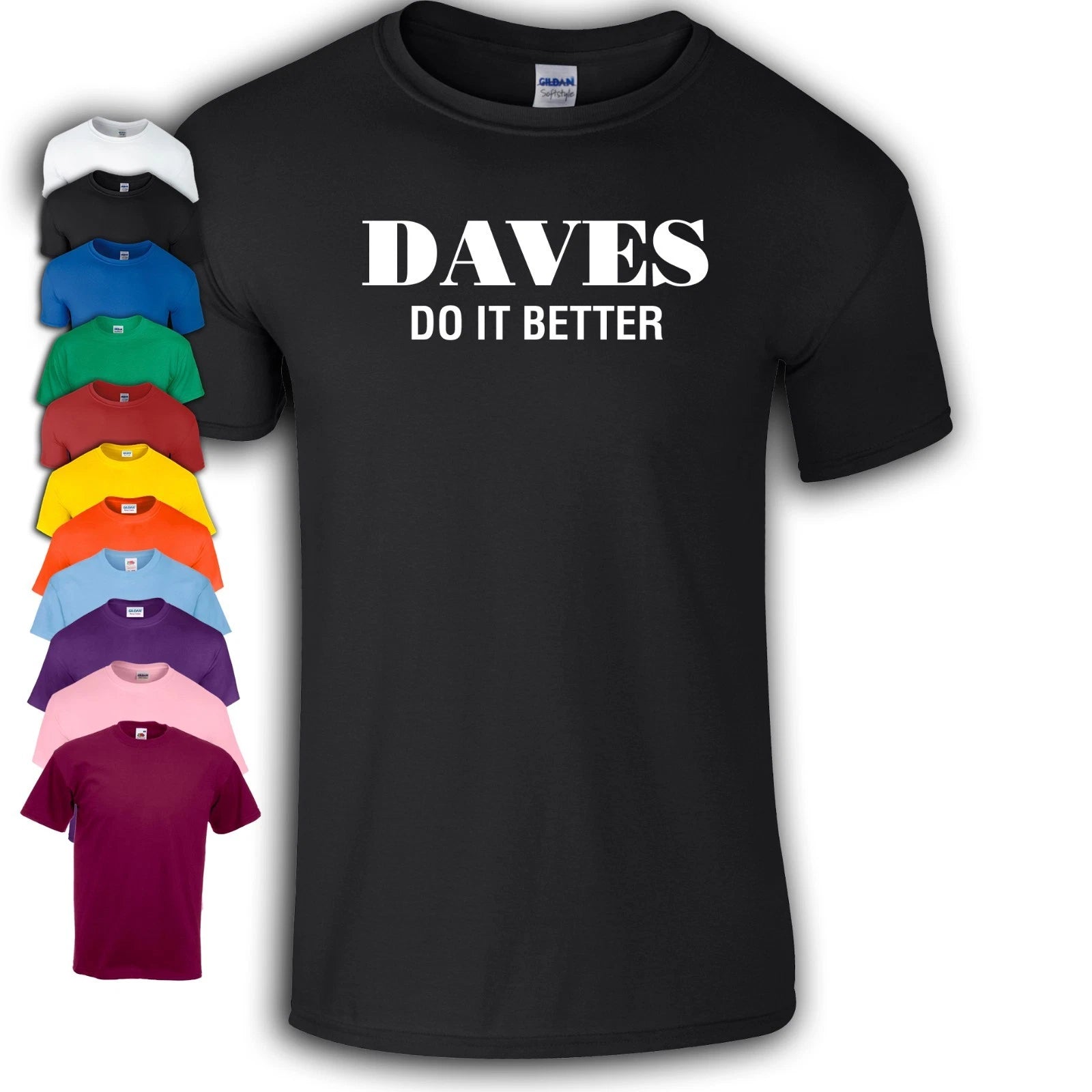 Daves Do It Better T-Shirt | Funny | Slogan | Joke Gift | For | Him | Dad