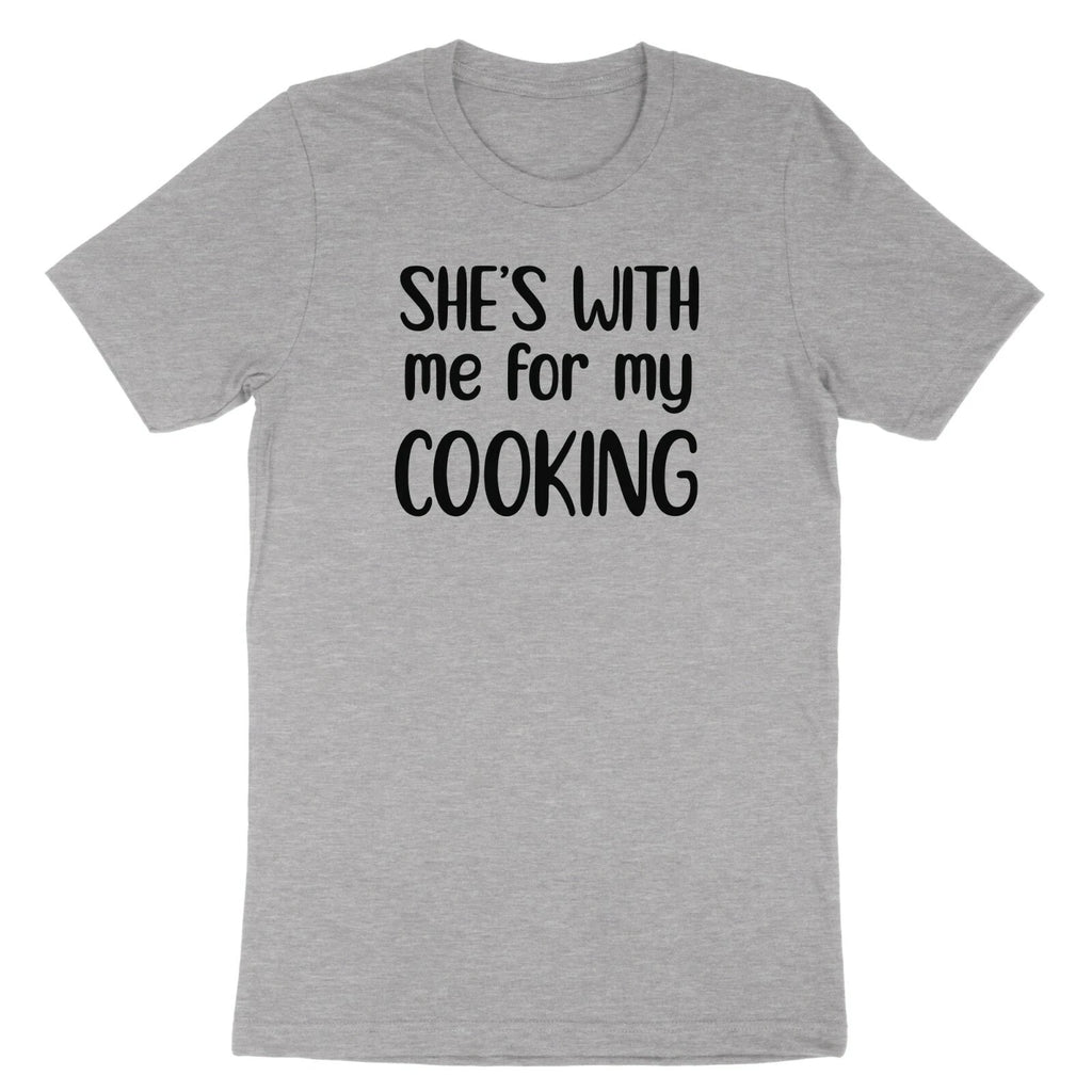She's With Me For My Cooking Shirt Cooking Husband Boyfriend T-Shirt gift Chef