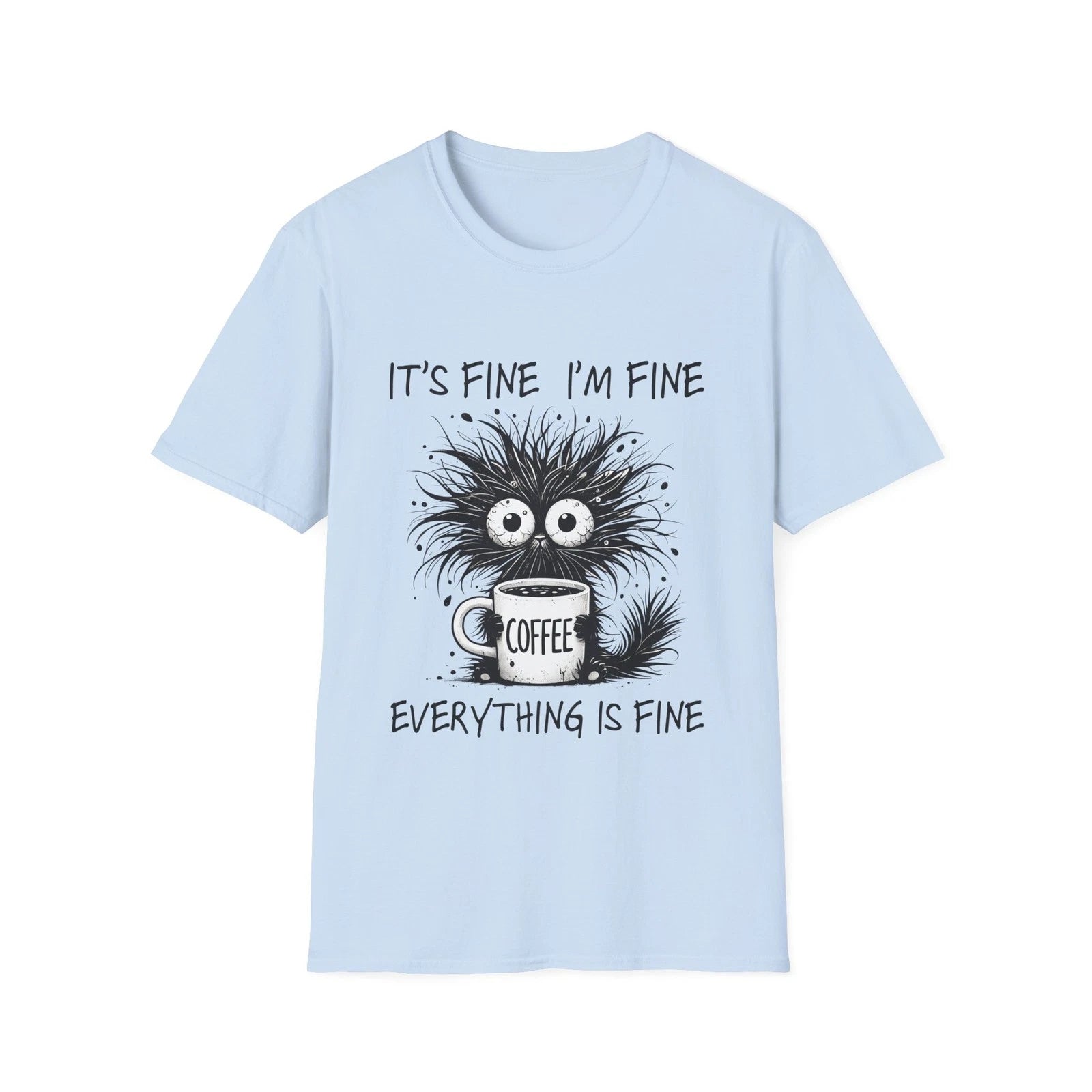 It is Fine I Am Fine Everything Is Fine coffee T-Shirt | Crazy Cat