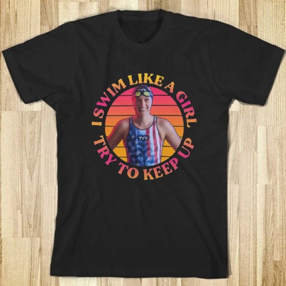 I Swim Like A Girl Try To Keep Up Tee, Retro Katie Ledecky Tee, Swimming Lovers