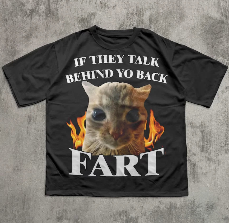 If They Talk Behind Yo Back Fart Funny Cat Meme T-shirt, Silly Cats Shirt