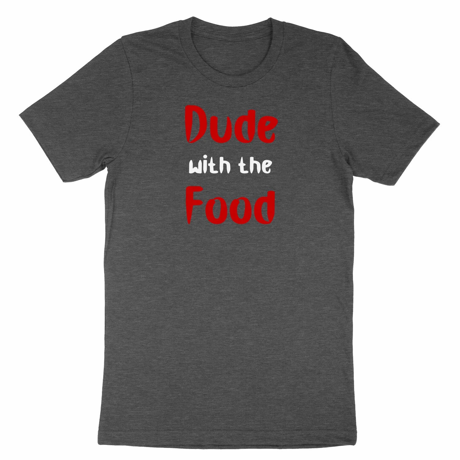 Funny Quotes Shirt Dude With The Food T-Shirt Sarcastic Humor Gift for Him Men
