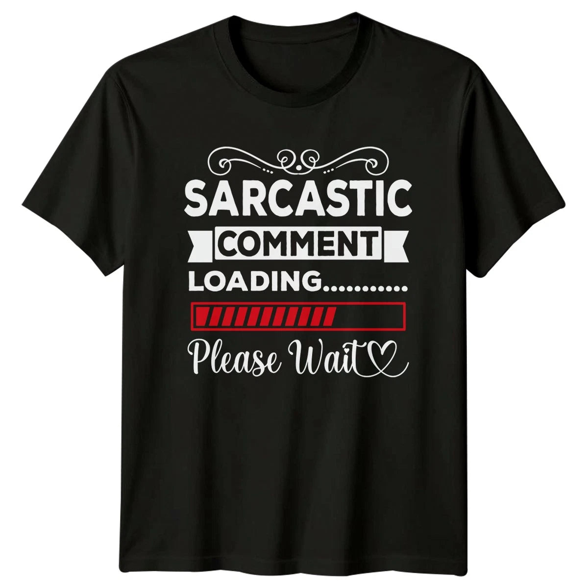 Sarcastic Comment Loading Please Wait T-Shirt Birthday Gift For Him And Her