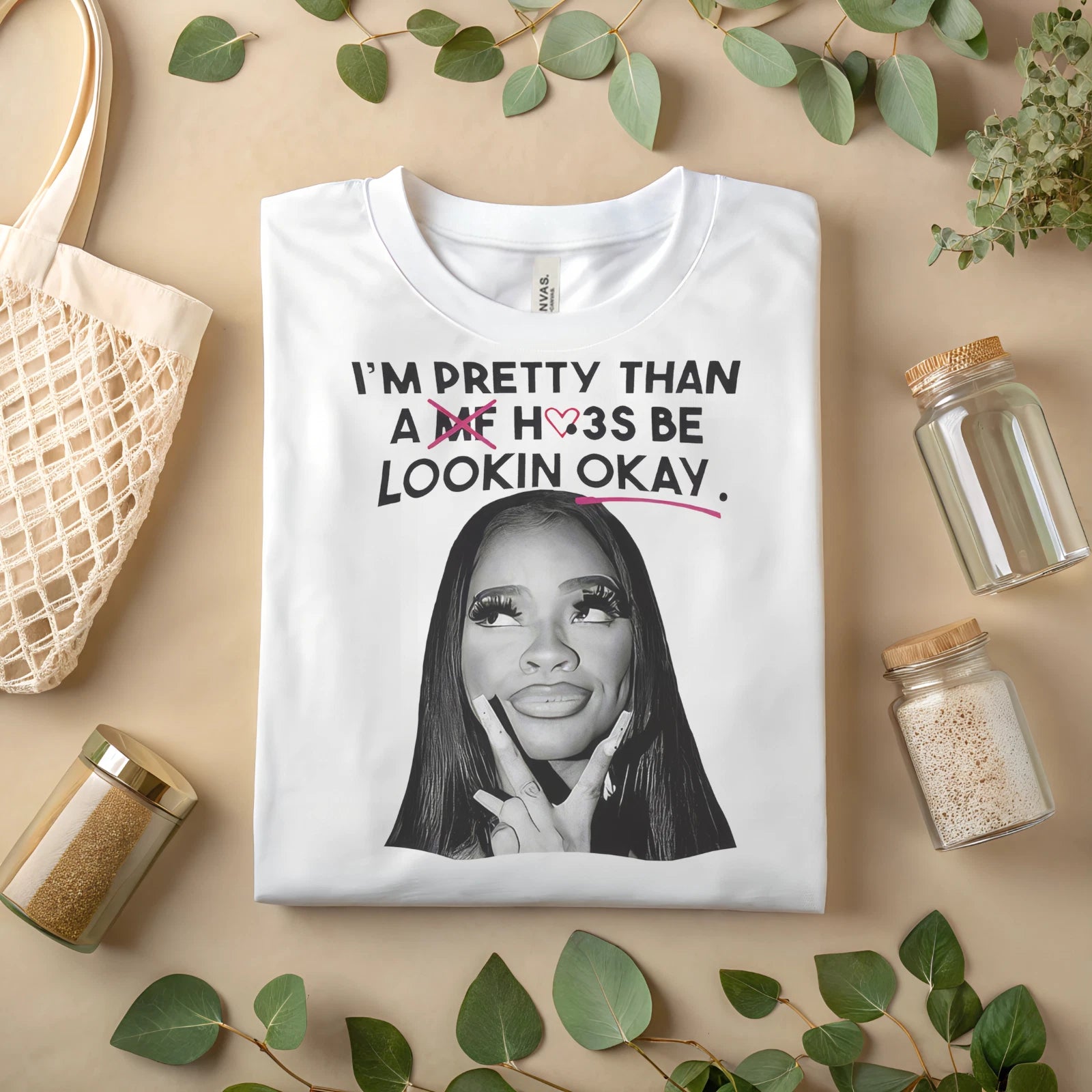 I'm Pretty Than A Hoes Be Lookin Okay Shirt Funny Graphic Tee Meme StreetwearA89