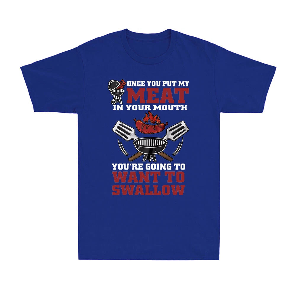 Once You Put My Meat In Your Mouth Humor BBQ Grilling Joke Retro Men's T-shirt