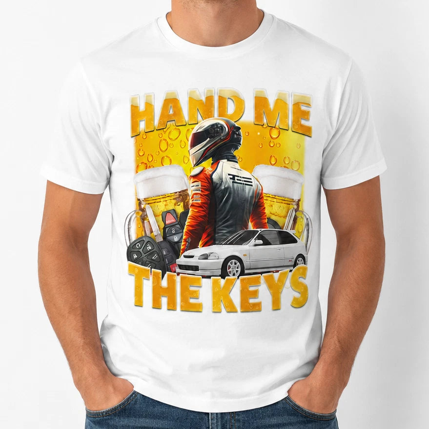 Hand Me The Keys T-Shirt Funny Boyfriend Husband Graphic Drunk Tee White T-Shirt
