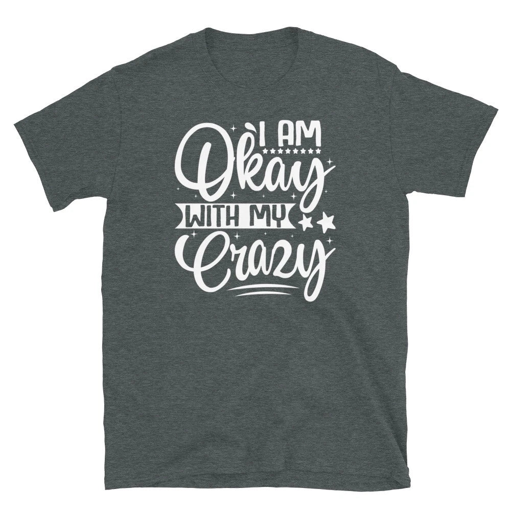 I’m Ok With My Crazy Self Confidence Sarcastic Short-Sleeve Unisex T-Shirt
