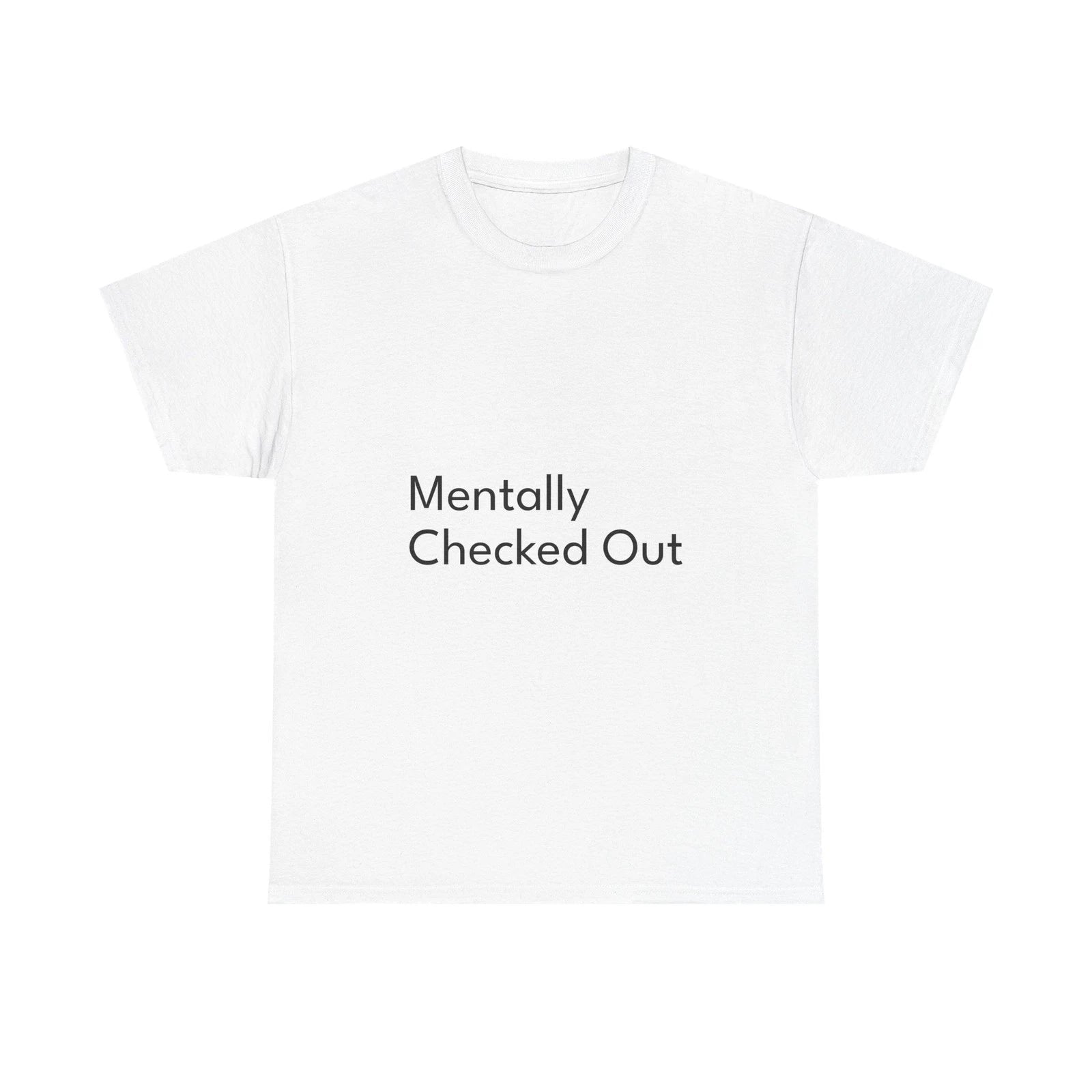 Mentally Checked Out Shirt Funny Casual Graphic Tee Joke Gift
