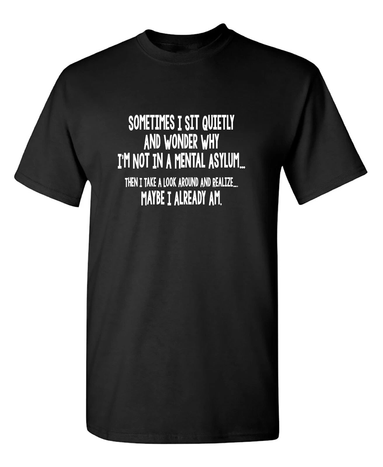 Funny T Shirt Sometimes I Sit Quietly And Wonder Sarcastic Humor Graphic Novelty