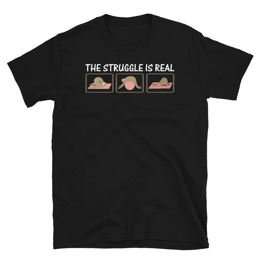 YOGA The Struggle Is Real Funny Novelty Sloth Classic Sarcastic Gift T-Shirt