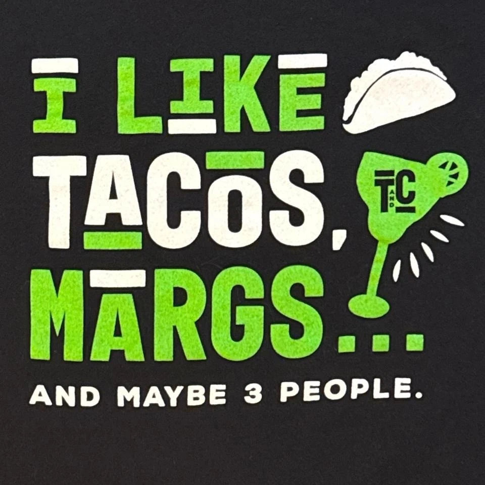 I like tacos, margs, and maybe 3 people black cotton polyester T-shirt Sz Lt