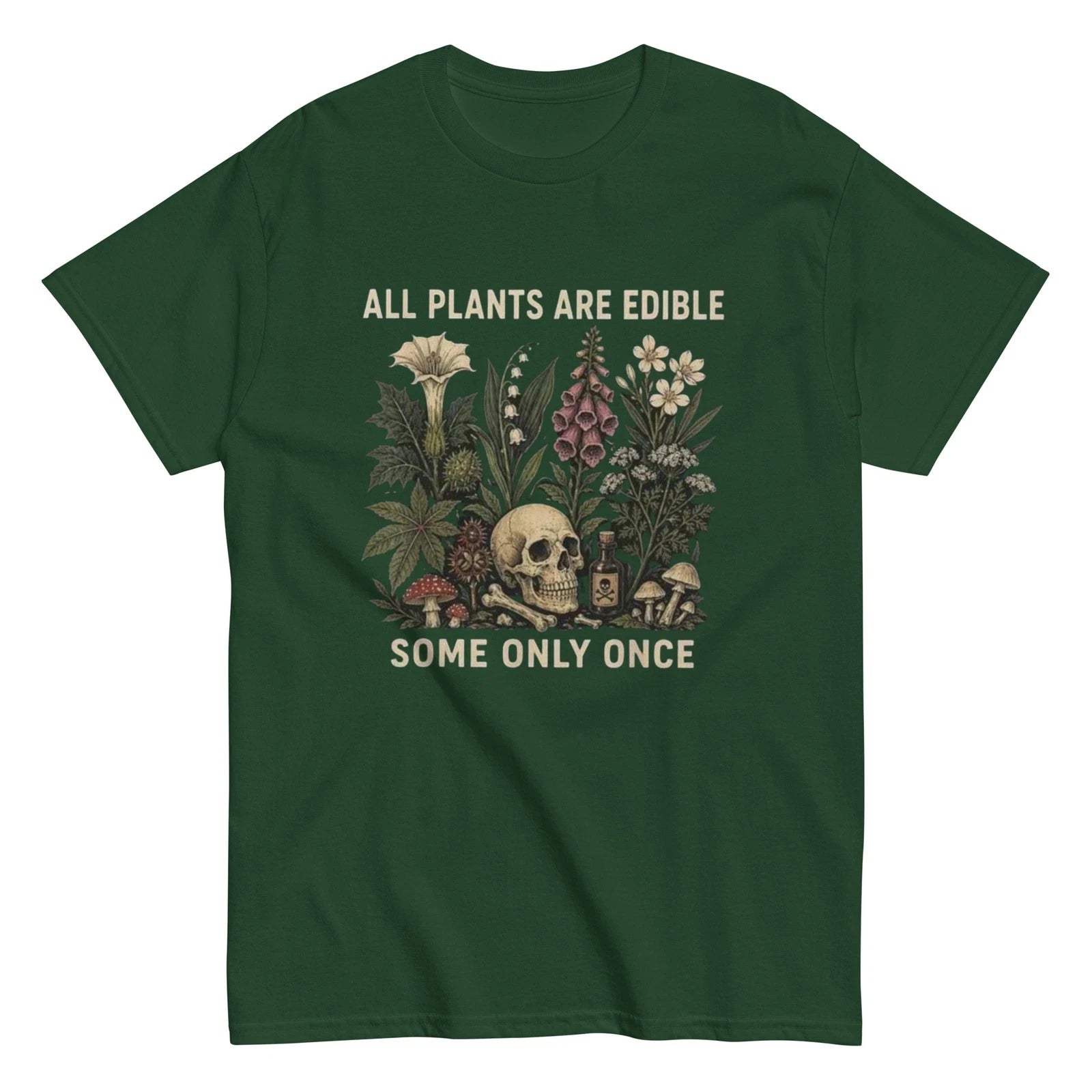 All Plants Are Edible Some Only Once T-Shirt | Witchy Vibe | Dark Humor | S-5XL