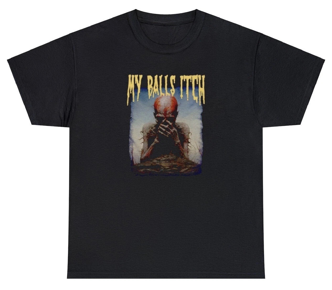My Balls Itch T Shirt Metal Offensive Inappropriate Meme Sarcastic Ironic Tee