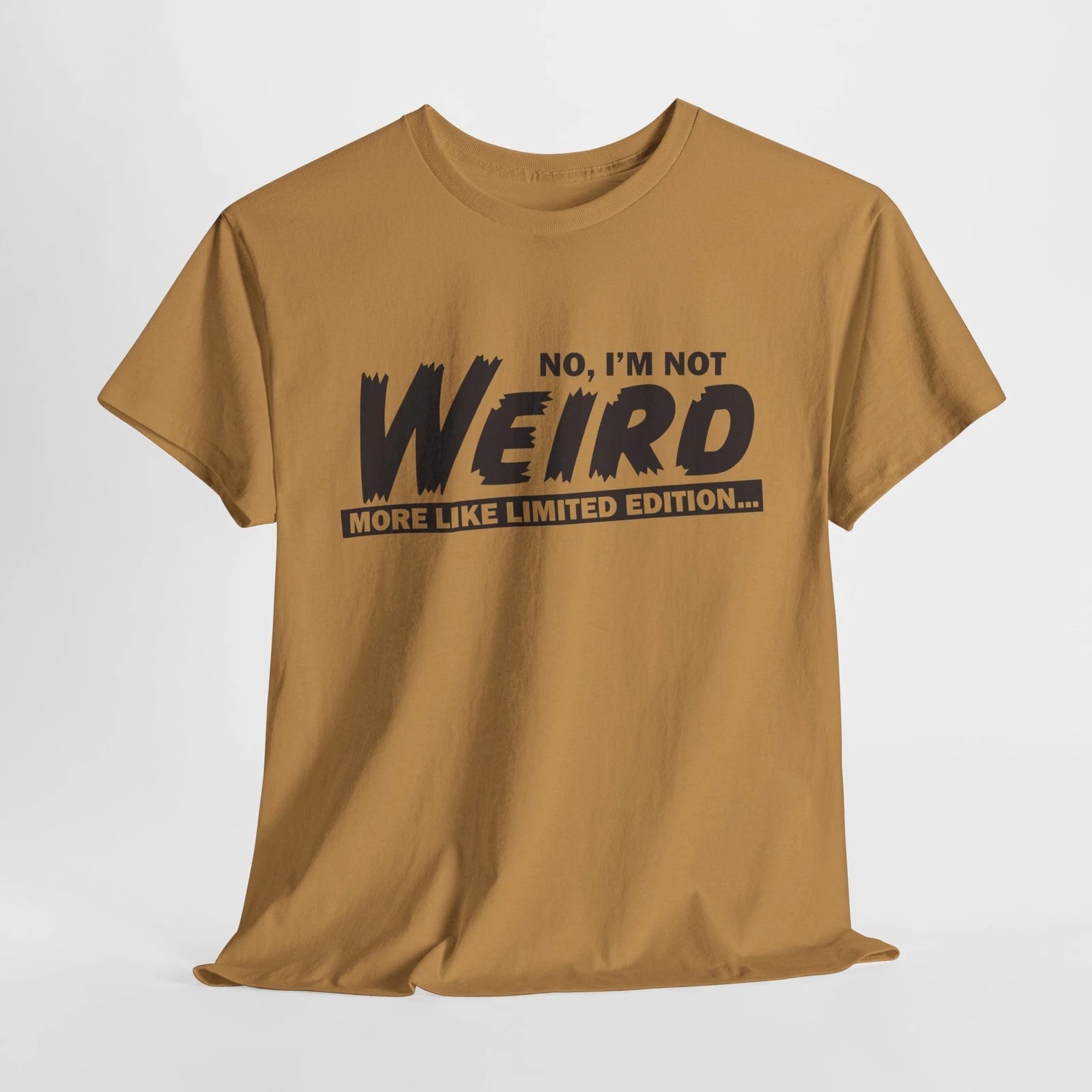 I'm Not Weird, Limited Edition Funny Unisex Graphic Tee, Quirky T-Shirt 5 Colors