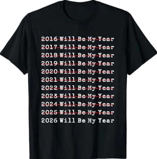 2026 Will Be My Year Funny New Year Quote Men Women T-Shirt All Sizes XS–XL Gift