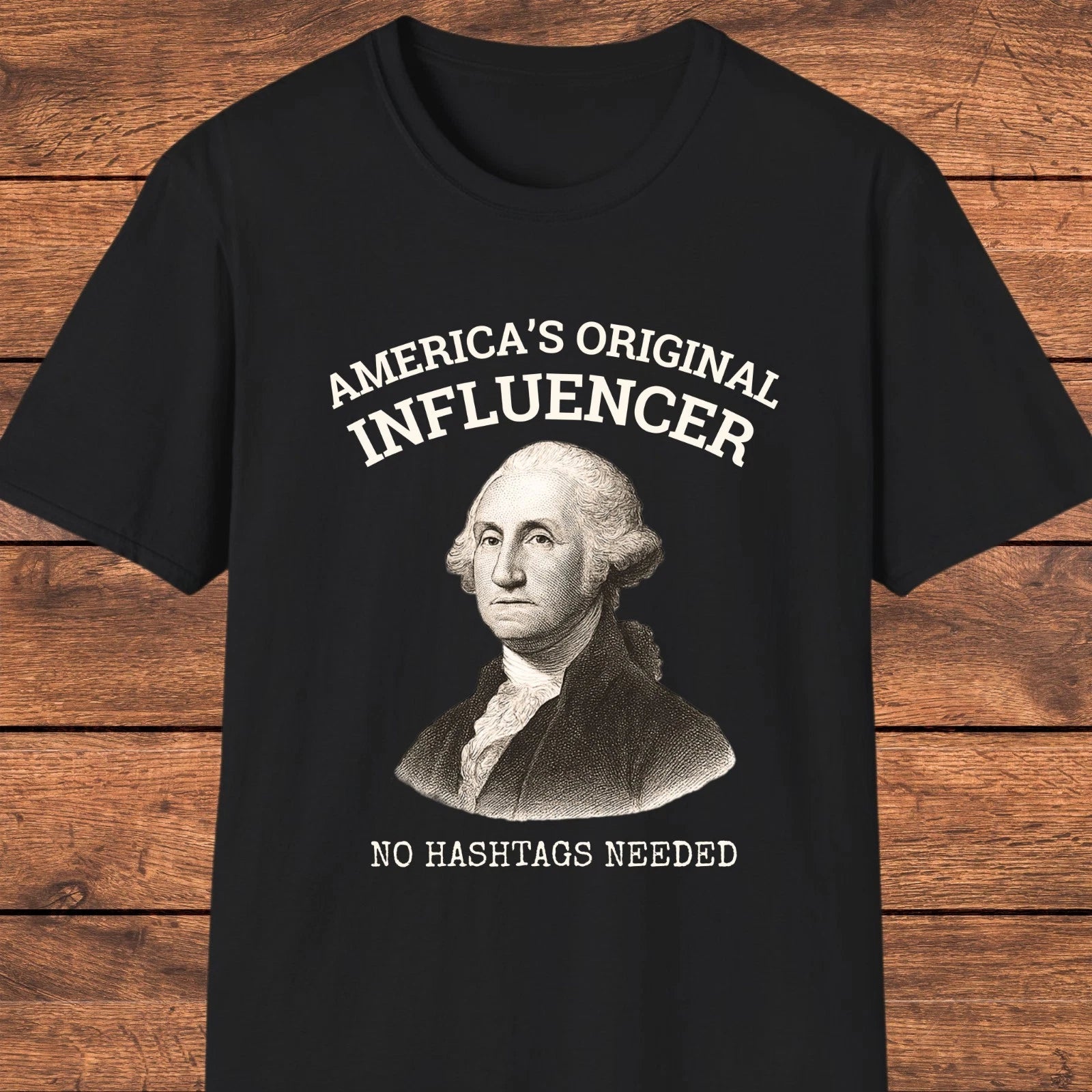 George Washington Influencer Shirt, America’s Original Funny History Tee