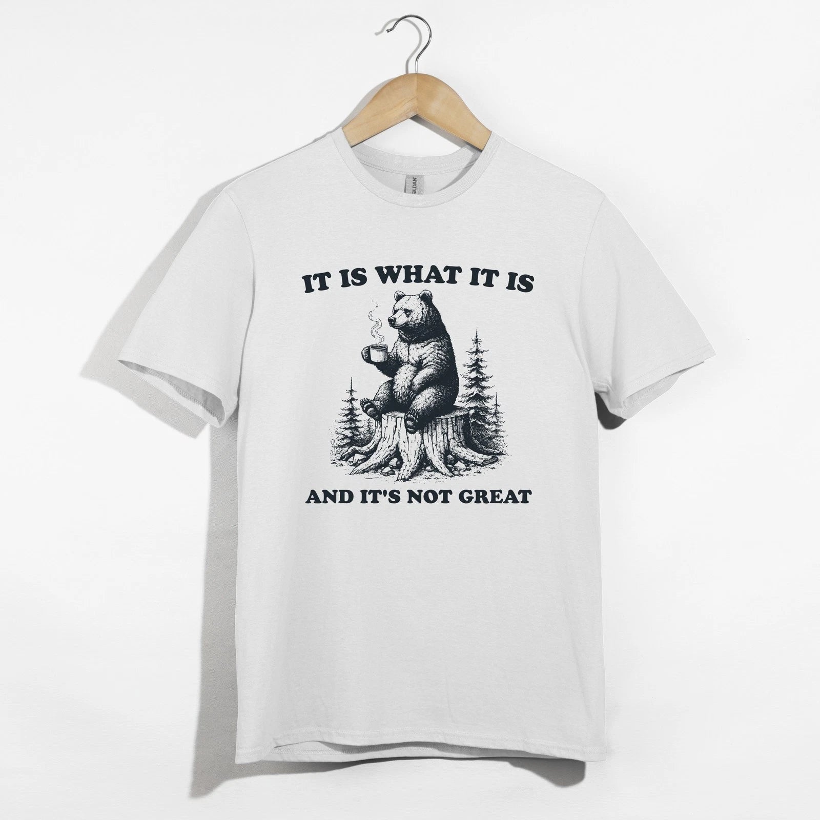 Funny Bear Coffee Shirt, It Is What It Is Not Great Sarcastic Forest Tee