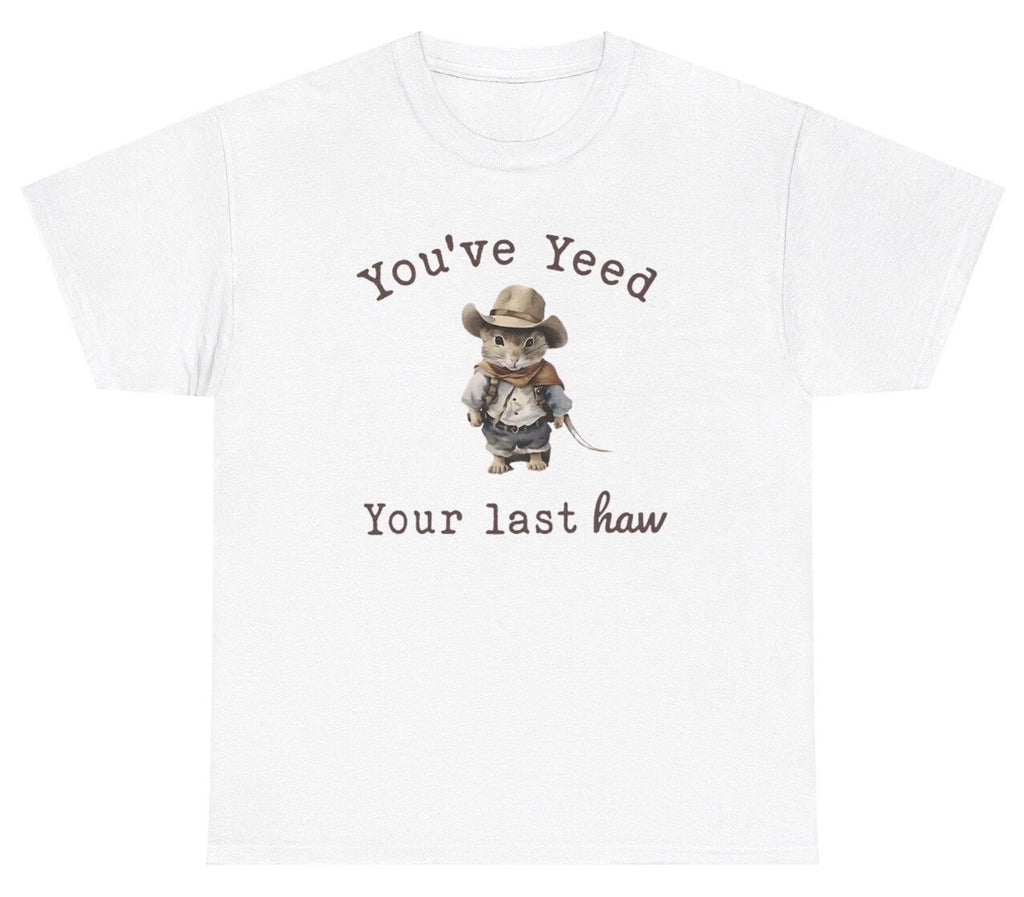 Youve Yeed Your Last Haw T Shirt Funny Y2K Western Cowboy Mouse Silly Humor Tee