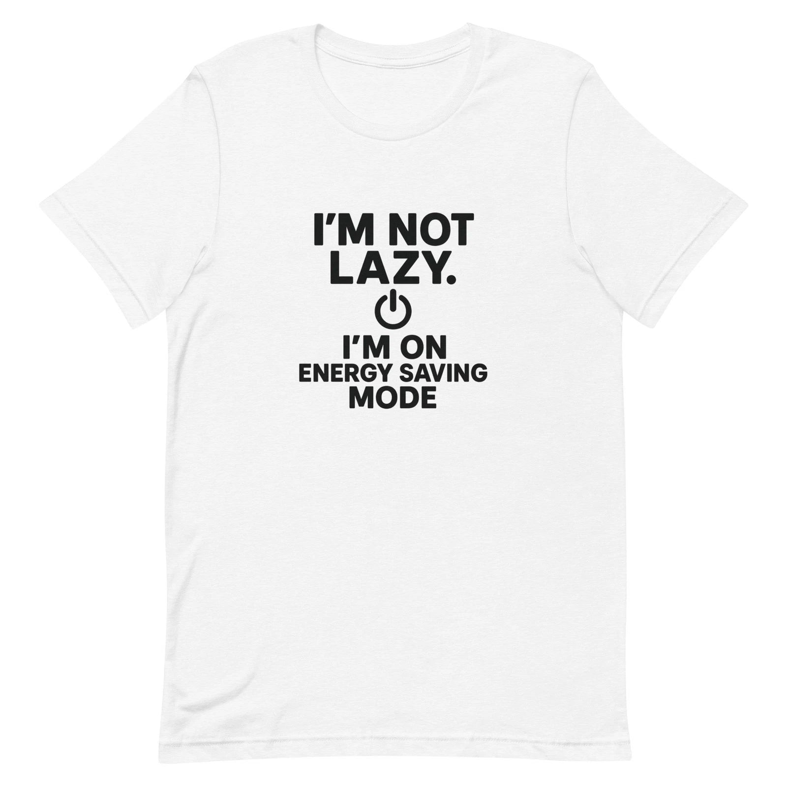 I’m Not Lazy I’m On Energy Saving Mode T-Shirt Funny Quote Tee