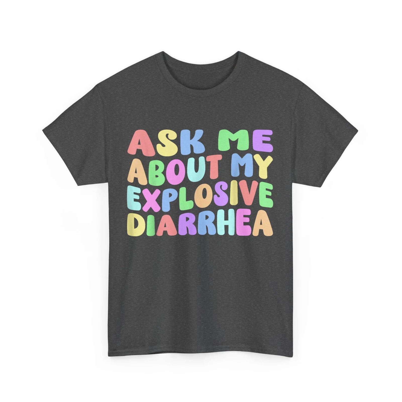 Sarcasm Ask Me About My Explosive Diarrhea Funny Saying T-shirt