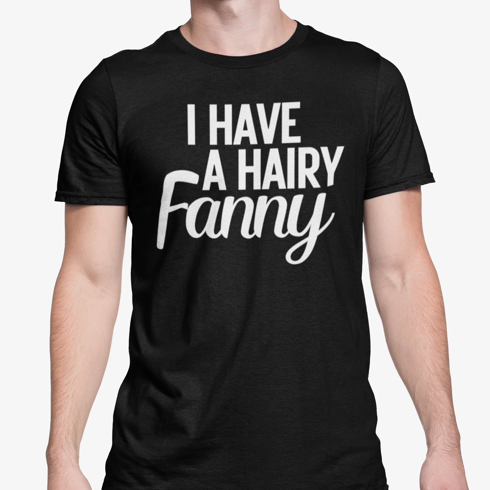 Rude Funny T Shirt I Have A Hairy Fanny Joke Gift Adult Her Birthday Muff Vagina