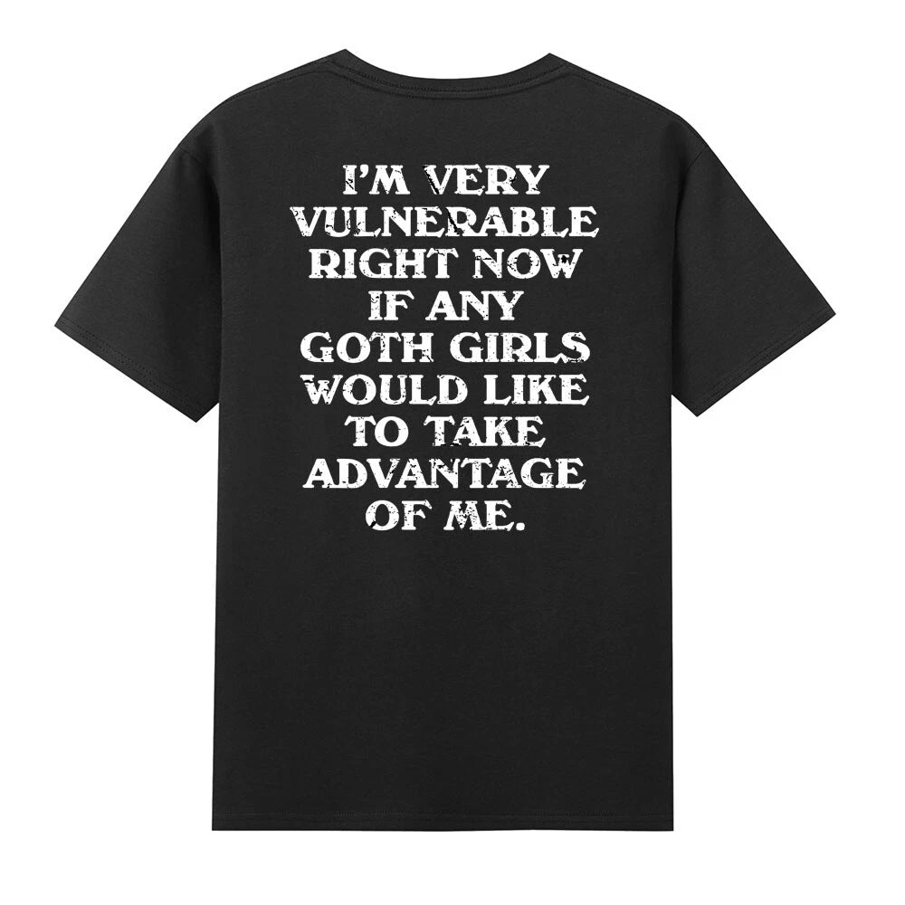 I'm Very Vulnerable Right Now Funny Goth Girls Print On Back T-Shirt