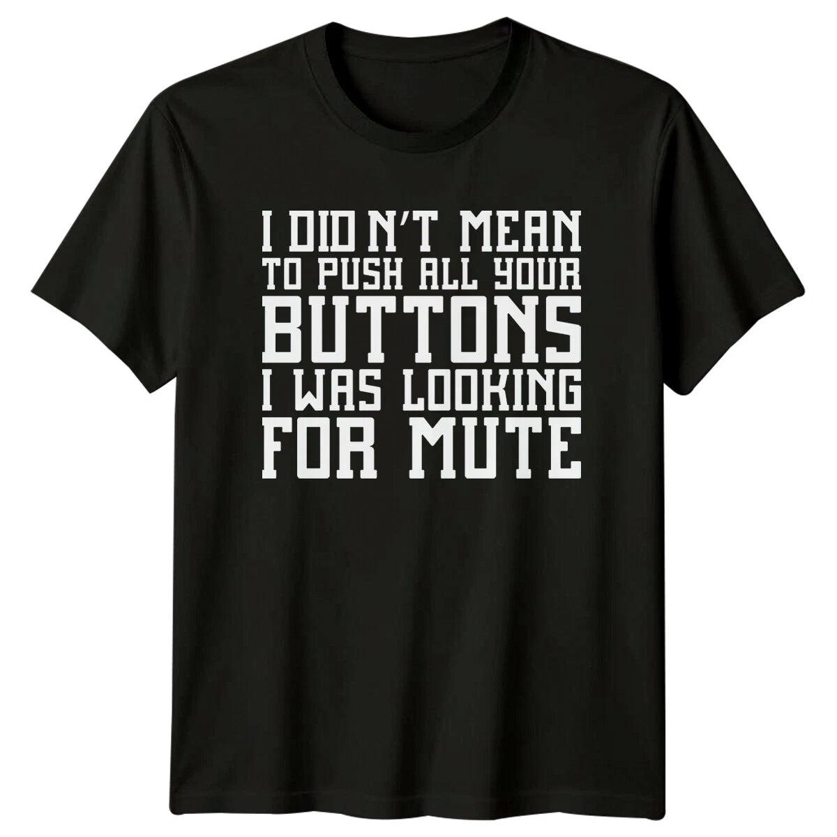 I Didn't Mean To Push All Your Buttons Sarcastic Humor Adult T-Shirt