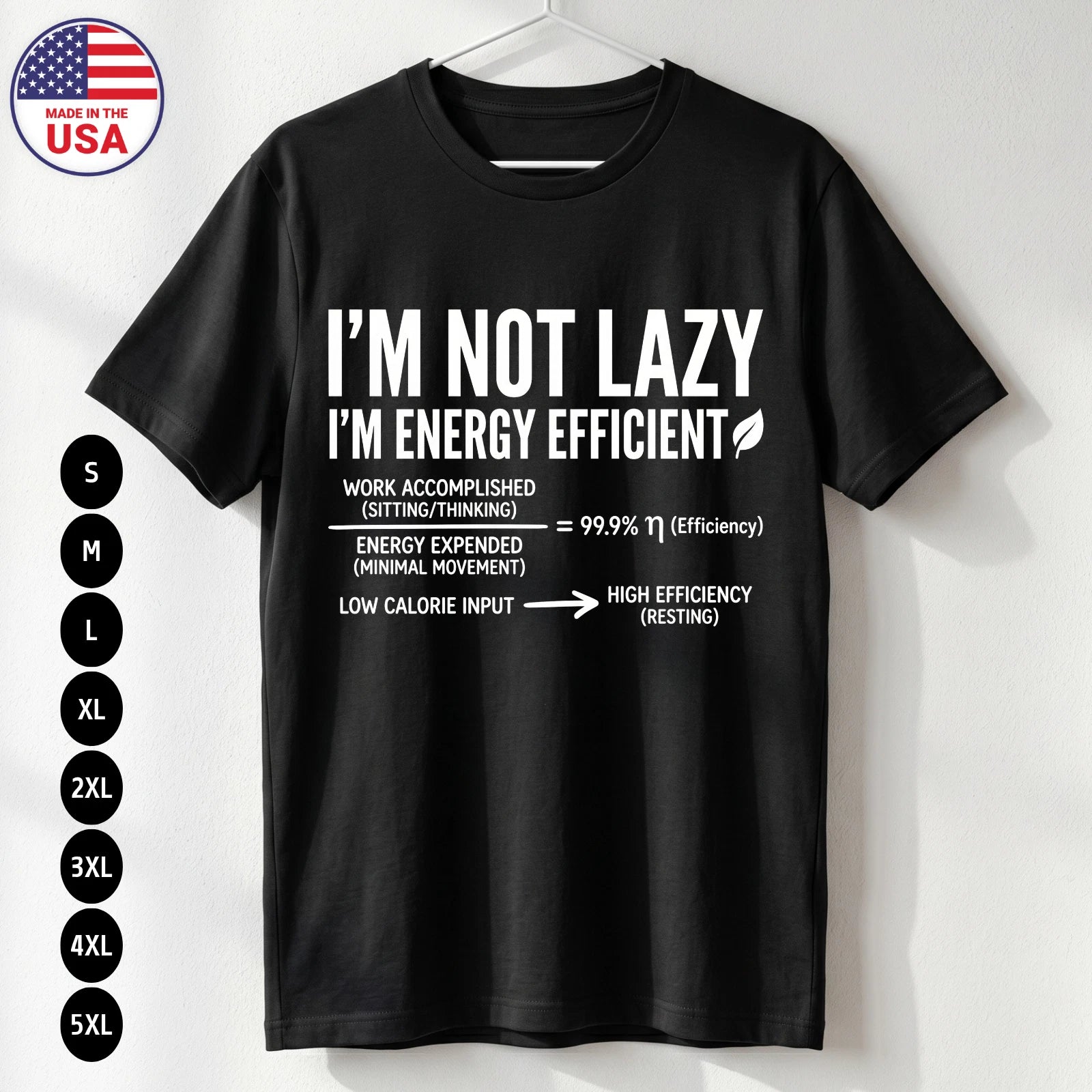 Funny Not Lazy Energy Efficient T-Shirt Sarcasm USA Gift Tee S-5XL