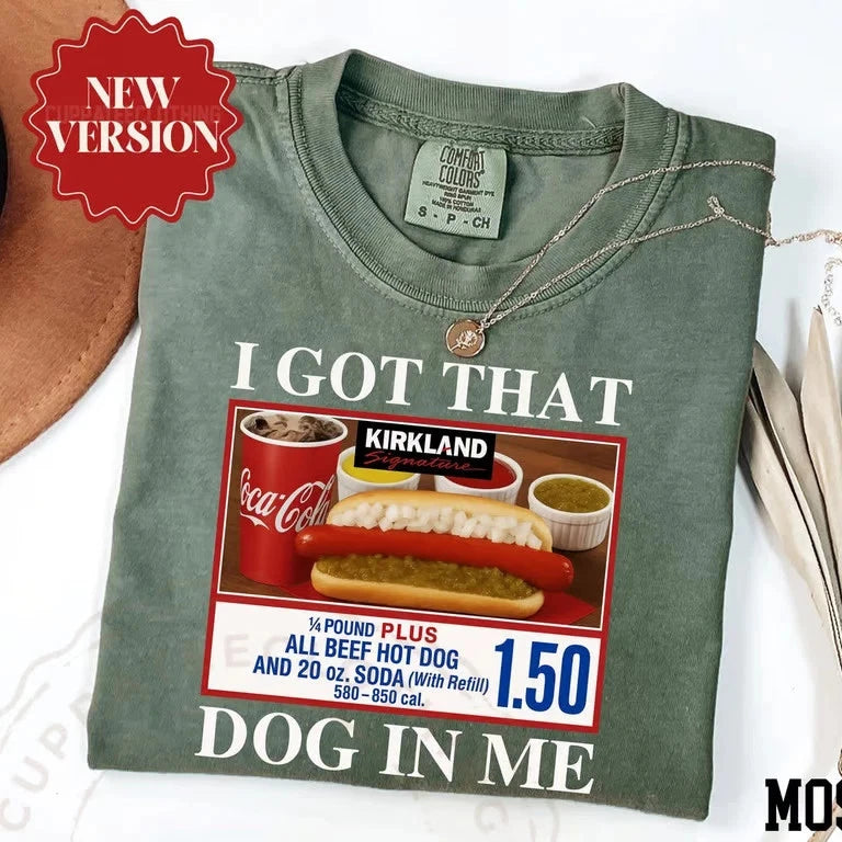 I Got That Dog In Me Shirt, Funny Meme Shirt, Costco Hot Dog Shirt, Keep 150 Da