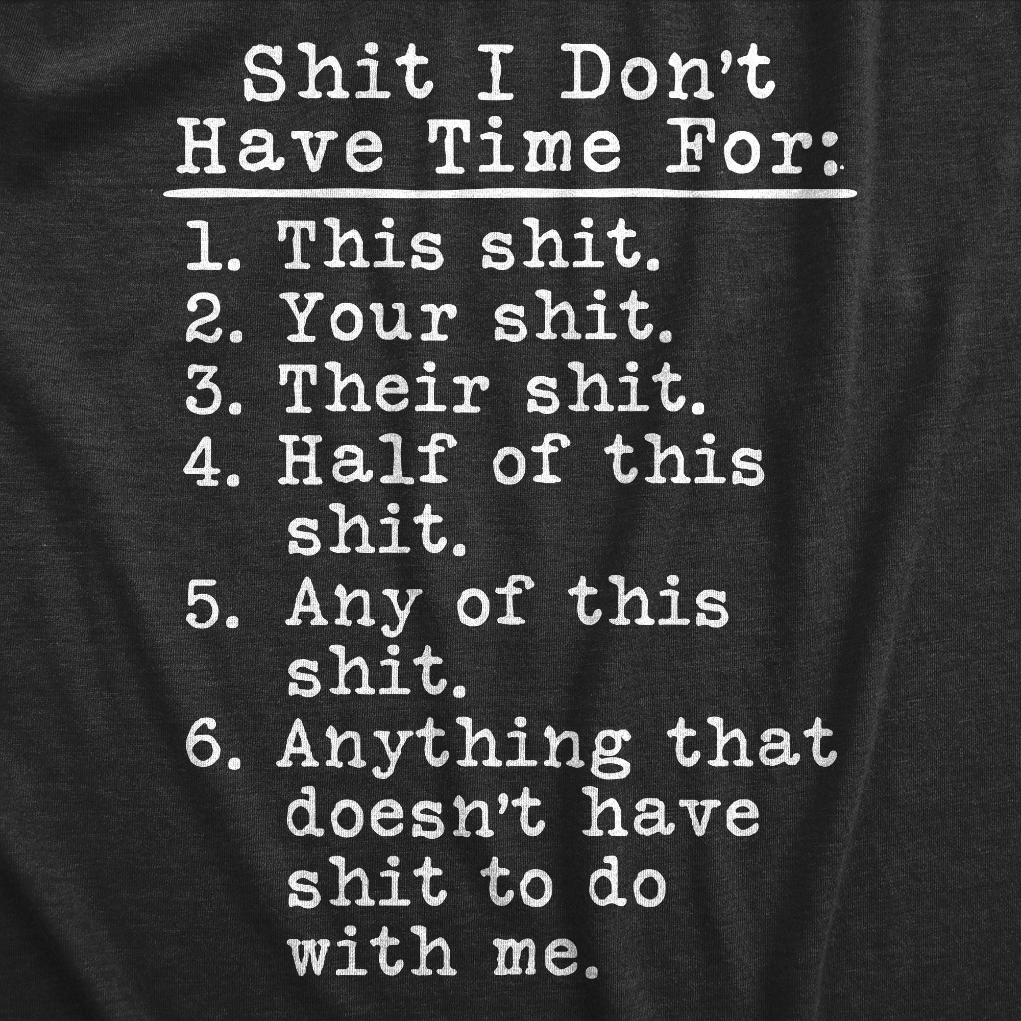 Shit I Don't Have Time For Men's T Shirt