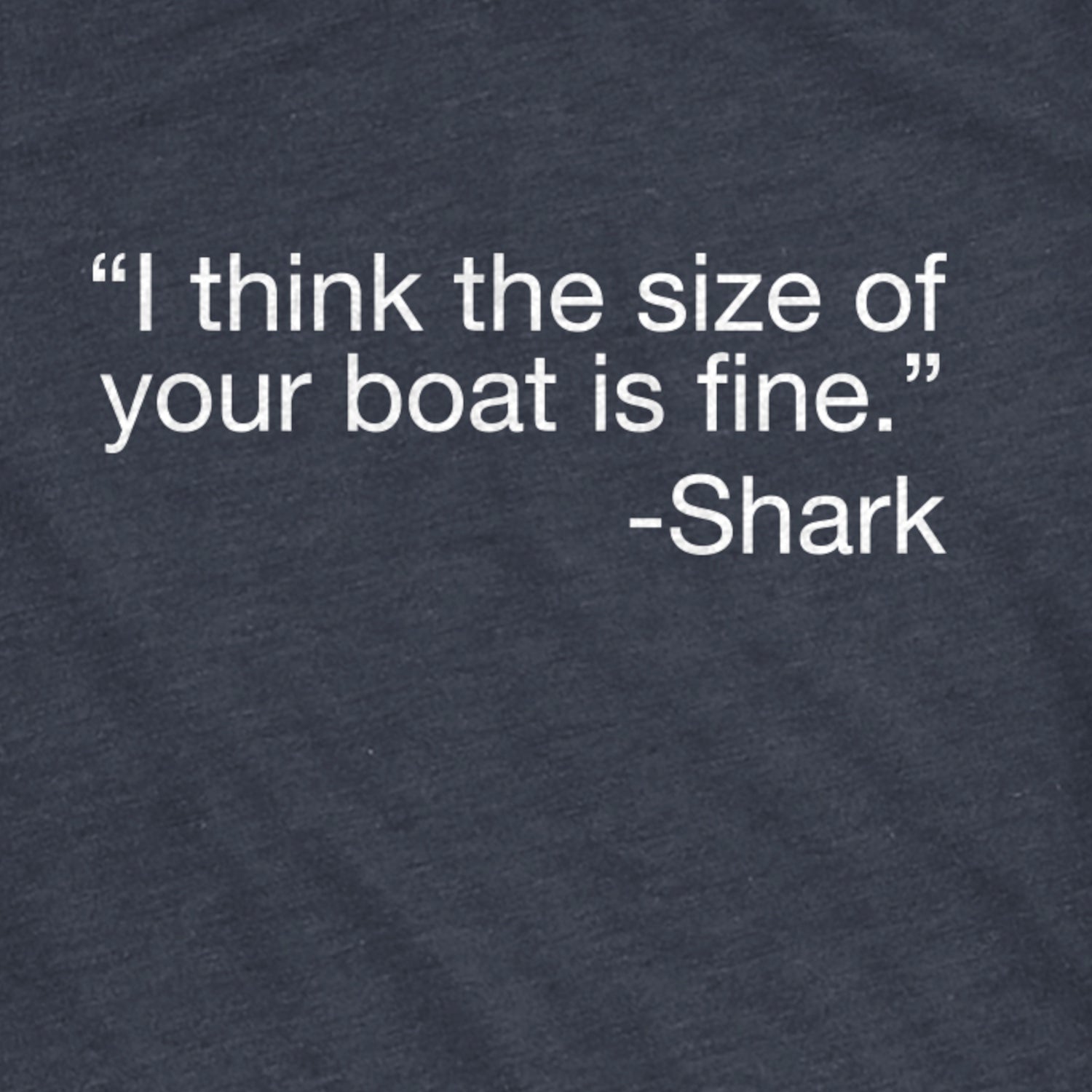 I Think The Size Of Your Boat Is Fine Women's T Shirt
