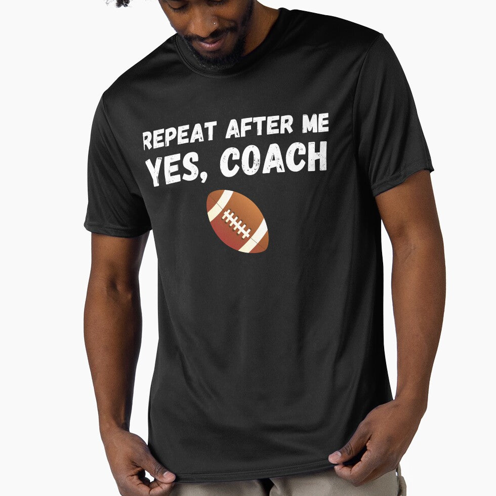 Funny Football Player Coach Gift - Repeat After Me Yes Coach by Mindcaptain