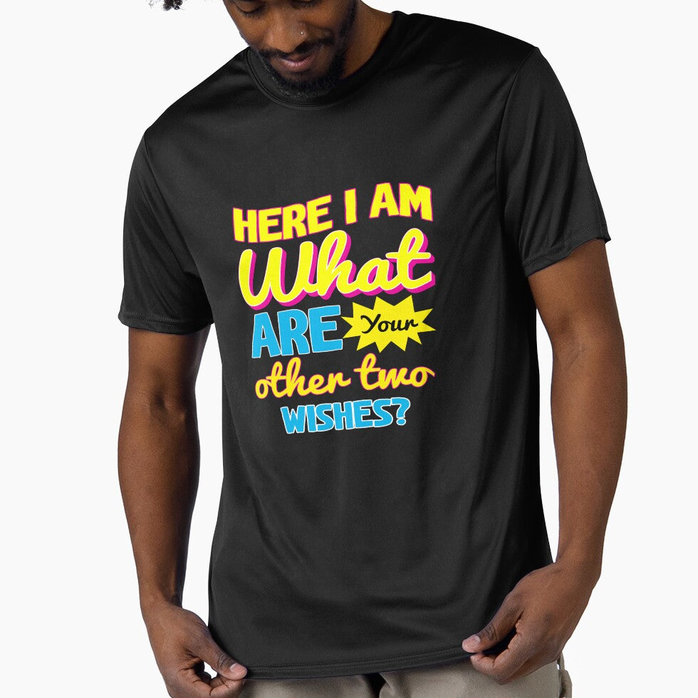 Funny Sarcastic Saying Here I Am What Are Your Other Two Wishes? by fantasticdesign