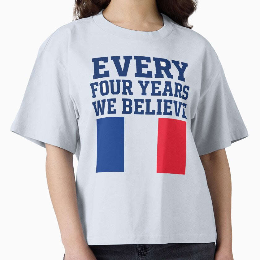 France Every Four Years We Believe Football Fan Design by OfficeFighter