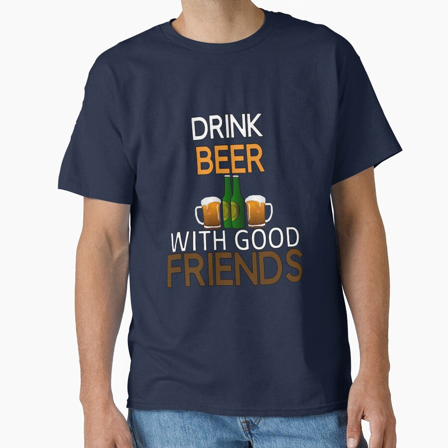 Funny Beer Humor Drinker Drink Beer With Good Friends by fantasticdesign