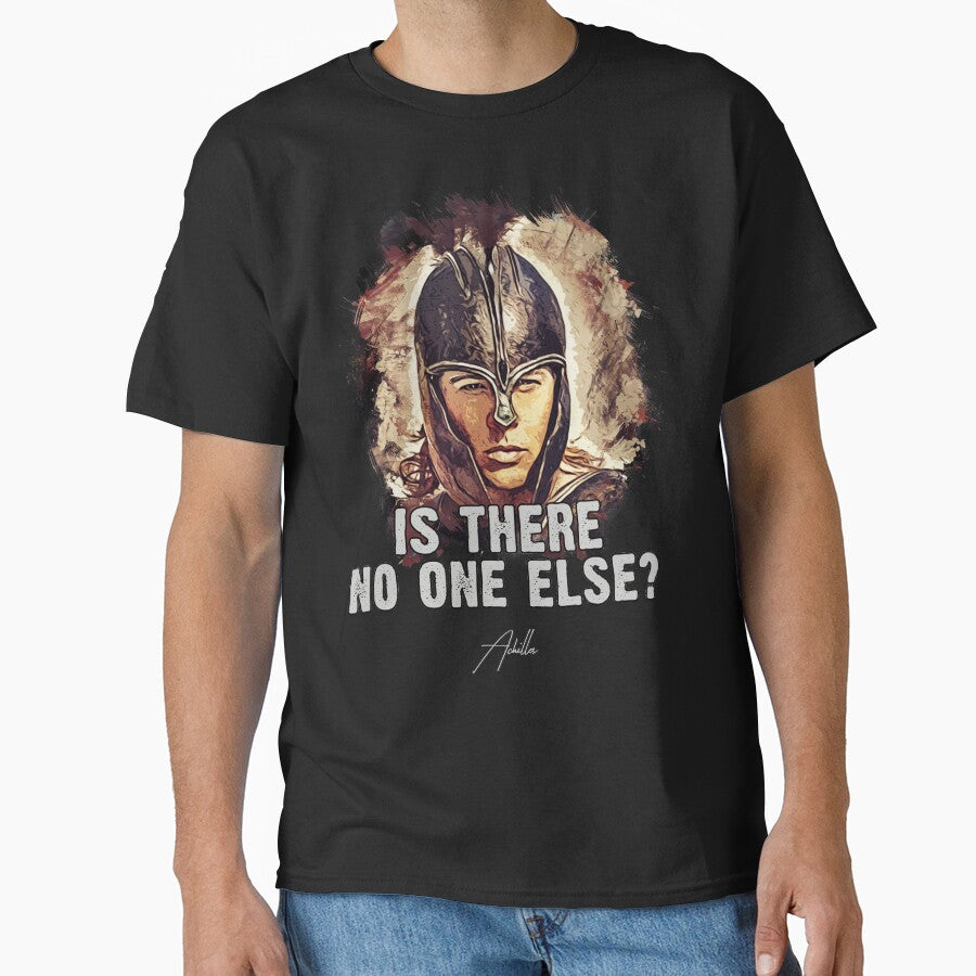 Achilles ➠ Is there no one else? ➠ famous movie quote by Naumovski