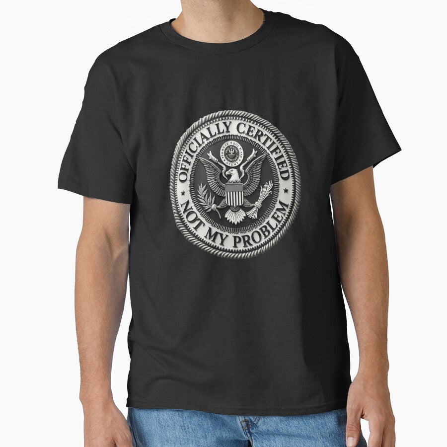 SARCASM SAYINGS - Certified Not My Problem by SignumShop