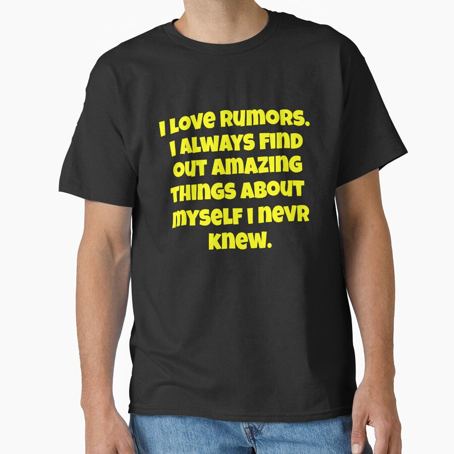 Funny Sarcastic Saying I Love Rumors. I Always Find Out Amazing Things by fantasticdesign