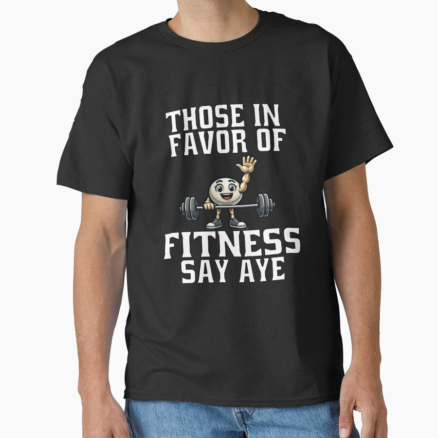 Funny Exercise Saying Those In Favor Of Fitness Say Aye by fantasticdesign