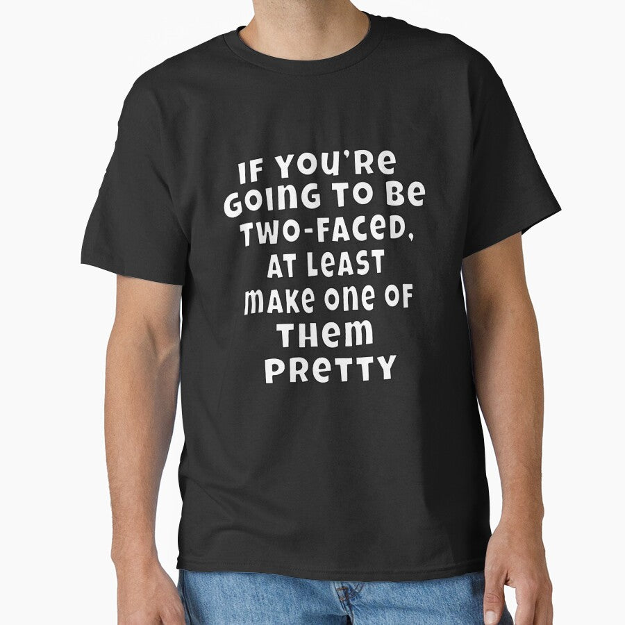 Funny Sarcastic Humor If You’re Going To Be Two Faced by fantasticdesign