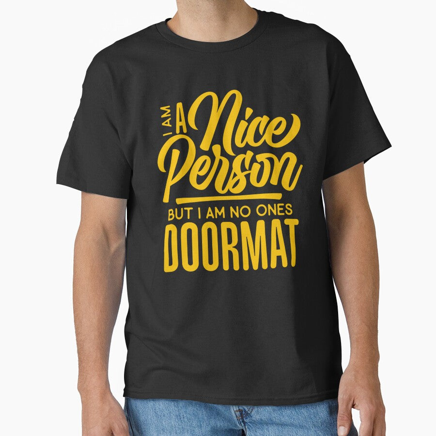 Sarcastic Funny Humor I’m A Nice Person But I Am No Ones Doormat by fantasticdesign