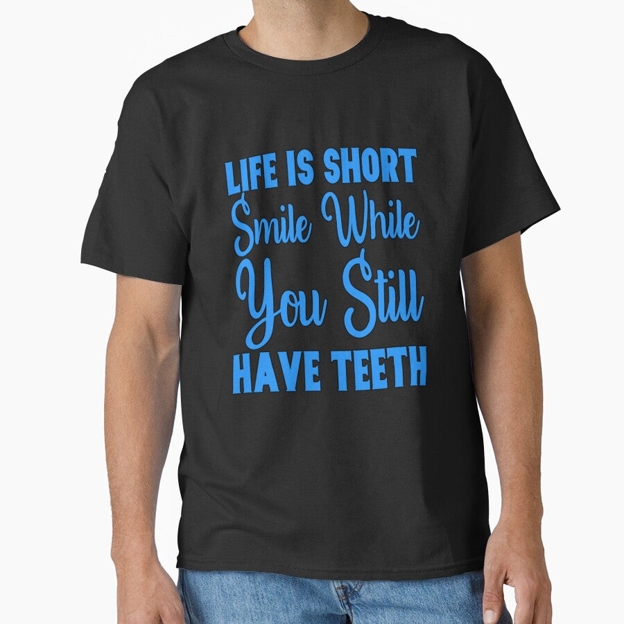Funny Sarcastic Saying Life Is Short Smile While You Still Have Teeth by fantasticdesign