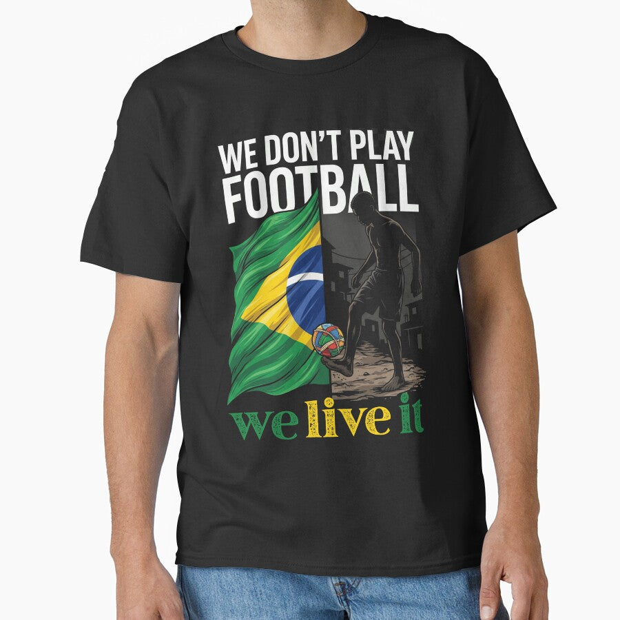 We Don’t Play Football We Live It Brazil Fan Shirt by VizoArt-Studio