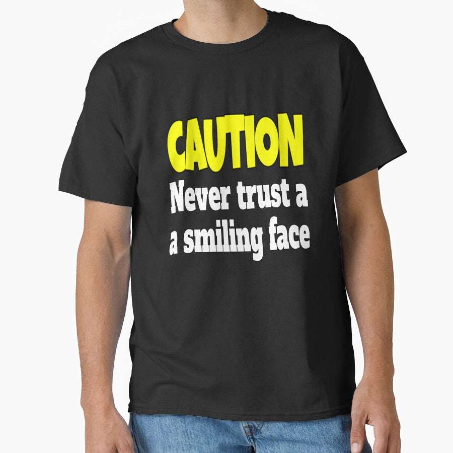 Funny Sarcastic Humor Caution Never Trust A Smiling Face by fantasticdesign