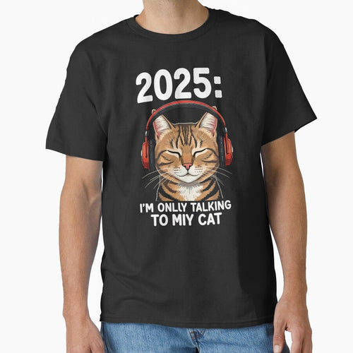 2025 i only talking to my cat new year gift t shirt by moba--mania