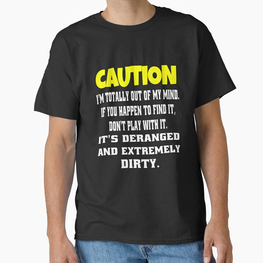 Funny Sarcastic Humor Caution I’m Totally Out Of My Mind by fantasticdesign