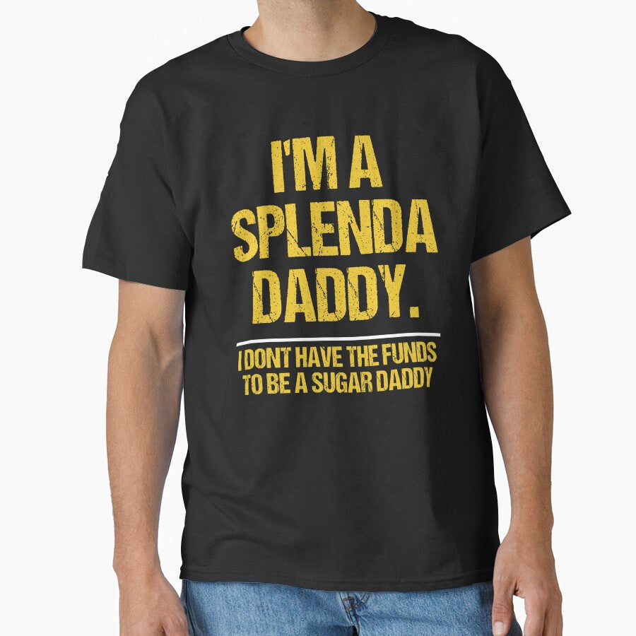 I’m A Splenda Daddy Not A Sugar Daddy Funny Quote by Joiwns45