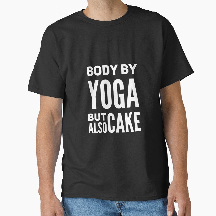 Body By Yoga But Also Cake by RiseandShineTee