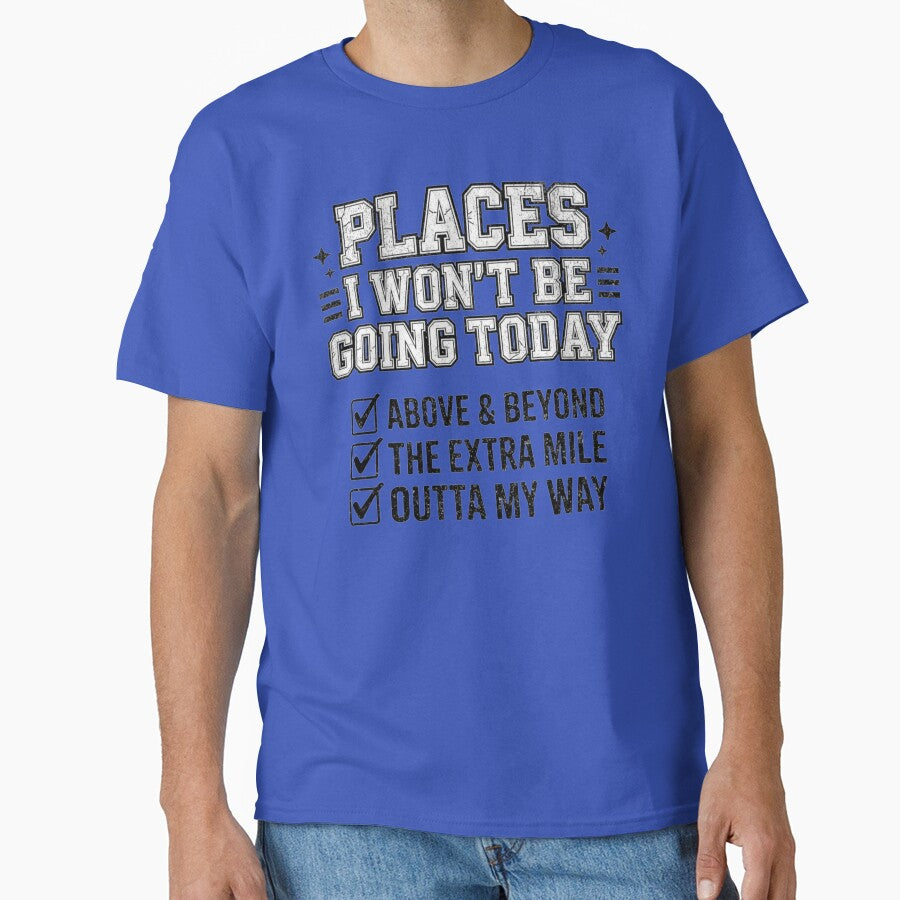 Funny Sarcastic, Places I Wont Be Going Today, Rude Snarky Womens, Sarcasm, Edgy Humor by BooberriesS