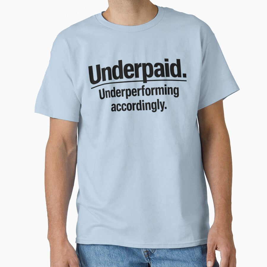 Underpaid Underperforming Accordingly Funny Quote by Icyteedesigns